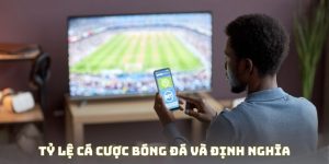 Bảng Tỷ Lệ Kèo Bóng: Cách Đọc Bảng Tỷ Lệ Kèo Bóng Chuẩn Xác Cho Người Mới